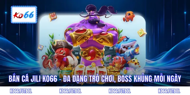 Bắn Cá JILI KO66